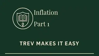 Inflation Explained: What It Is, Why It Happens, and Why It Matters | Trev on Econ (Ep. 24)