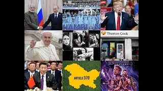 Amazing Top 10 News Events 2019 | US, China, India, Trump, Modi, Article 370, Avengers, NZ attack