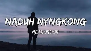 MEIKORDOR || NADUH NYNGKONG || KHASI OFFICIAL MUSIC VIDEO (LYRICS)