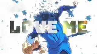 Bluelock x Love me by JMSN Edit