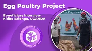 Egg Poultry / Beneficiary Interview - Kitiko Briongo, UGANDA