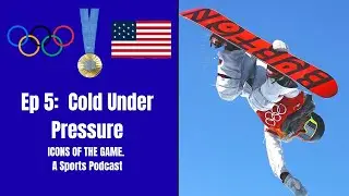 Ep 5: Cold Under Pressure | The Icons Of The Game Podcast