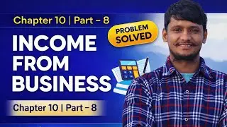 Bbs 3rd year taxation in Nepal chapter -10 income from business part -8 problem solved