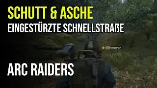 ARC Raiders - Fotografiere die Eingest&uuml;rzte Schnellstra&szlig;e -  Schutt und Asche Quest