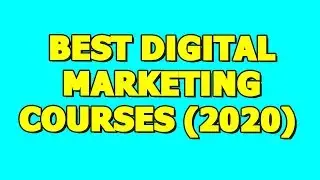 ✅ Best Digital Marketing Courses (2020)