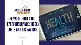 The Wild Truth About Health Insurance: Hidden Costs and Big Savings.mp4 Health Insurance