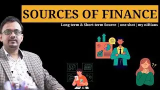 Sources of finance | Long term & Short-term Source | one short | Learn in 10 Minutes | my niftians