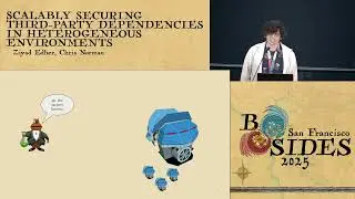 BSidesSF 2025 - Scalably Securing Third-party Dependencies in... ( Ziyad Edher, Chris Norman)