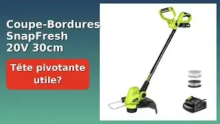 AVIS (2025) : Coupe-Bordures SnapFresh 20V 30cm. D&Eacute;TAILS ESSENTIELS