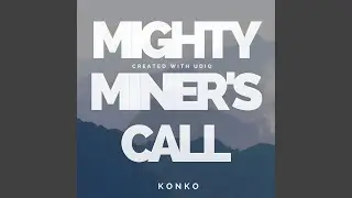 Mighty Miner's Call