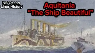 RMS Aquitania: “The Ship Beautiful” (1914-1950)
