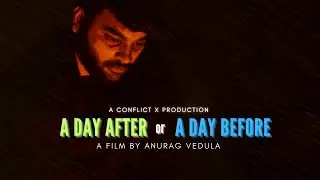 A Day After / A Day Before | Conflict X Telugu Short Film 2025 | Directed by Anurag Vedula