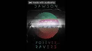 DAWSON - Forever Ravers
