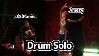 J.S.Ramis＆Amezy Drum Solo【ベリーダンス ドラムソロ】