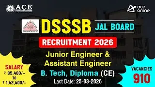 DSSSB JAL Board Recruitment 2026 | 910 vacancies | Salary: 35,400/- to 1,42,400/- | ACE Online