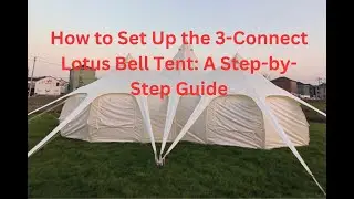 How to Set Up the 3-Connect Lotus Bell Tent in 7 Simple Steps