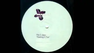 (1999) The 3 Jays - Feeling It Too [Original 12