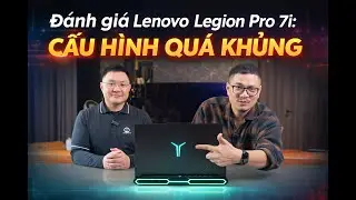 Đánh giá Lenovo Legion Pro 7i: CẤU HÌNH QUÁ KHỦNG cho người CÓ ĐIỀU KIỆN!