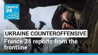 Ukraine counter-offensive: France 24 reports from the front line near Bakhmut • FRANCE 24 English