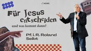 FÜR JESUS ENTSCHEIDEN - UND WAS KOMMT DANN? | GUESTS OF C3 HOME #2 | PF. I. R. ROLAND SEIBT