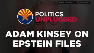 Politics Unplugged Podcast: Adam Kinsey on the Epstein Files