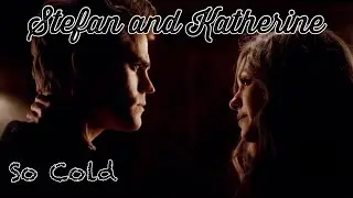 Stefan and Katherine - So Cold