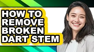 How to Remove Broken Dart Stem (updated)