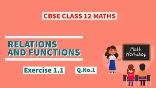 CBSE(NCERT) 12 Maths | Exercise (1.1)Problem -Q.No 1 | Relations and Functions