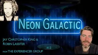 Neon Galactic #13 with Jay Christopher King and Robin Lassiter