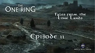 The One Ring - Tales From The Lone Lands - episode 11 -  Council With Cirdan