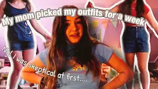 MY MOM BECOMES MY STYLIST FOR A WEEK
