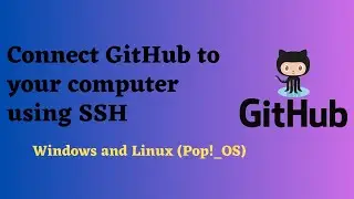 How to Connect GitHub to Your Computer Using SSH in Windows and Linux