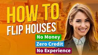 How To Flip Houses With No Money Zero Credit and No Experience