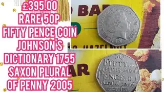 RARE 50p FIFTY PENCE COIN - JOHNSON'S DICTIONARY 1755 SAXON PLURAL OF PENNY 2005 WORTH &pound;395.00???