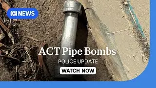 ACT Police speak about the discovery of 11 pipe bombs near Canberra footpaths | ABC NEWS
