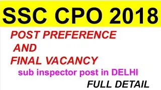 #ssccpo2018 #hingwasiyasir  ssc cpo 2018 post preference and final vacancy notice|CPO FINAL VACANCY