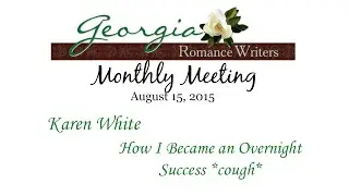 Monthly Meeting:  Author Karen White - How I became an Overnight Success *cough*