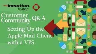 Customer Community Q&A: Setting Up a the Apple Mail Client with a VPS