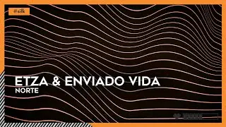 Etza & Enviado Vida - Norte | #Silk [🌸]