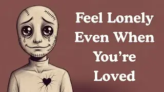 The Psychology of People Who Feel Lonely Even When They’re Loved