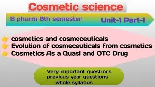Cosmetic science Unit -1 , part - 1 Cosmetics and cosmeceuticals Evolution of cosmeceuticals 