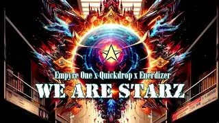 Empyre One x Quickdrop x Enerdizer - We Are Starz