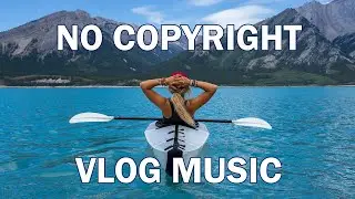 Adventure Vlog Music, No Copyright Free Background Music for YouTube Videos, Royalty-Free