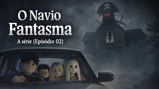 O Navio Fantasma 👻🛳️ Episódio 02 