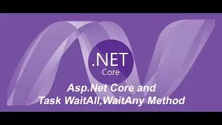 Asp.Net Core and Task WaitAll,WaitAny Method