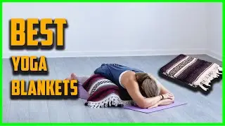 Top 5 Best Yoga Blankets Reviews in 2022