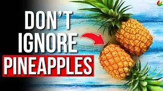 8 Health Benefits of Pineapple | Why You Should Eat Pineapples Often!