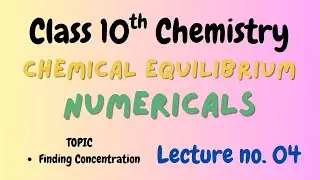 Class 10th Chemistry | Chemical Equilibrium Numericals | Lecture 4 | Sir Muzammil #chemistry