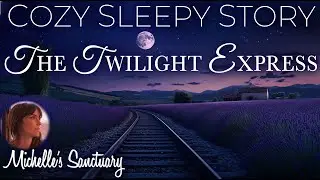 Calm Bedtime Story for Grown-Ups ✨ The Twilight Express 🌙  Night Train Sleep Story