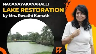 Naganayakanahalli Lake Restoration by Mrs. Revathi Kamath (Mother of Nithin and Nikhil Kamath)